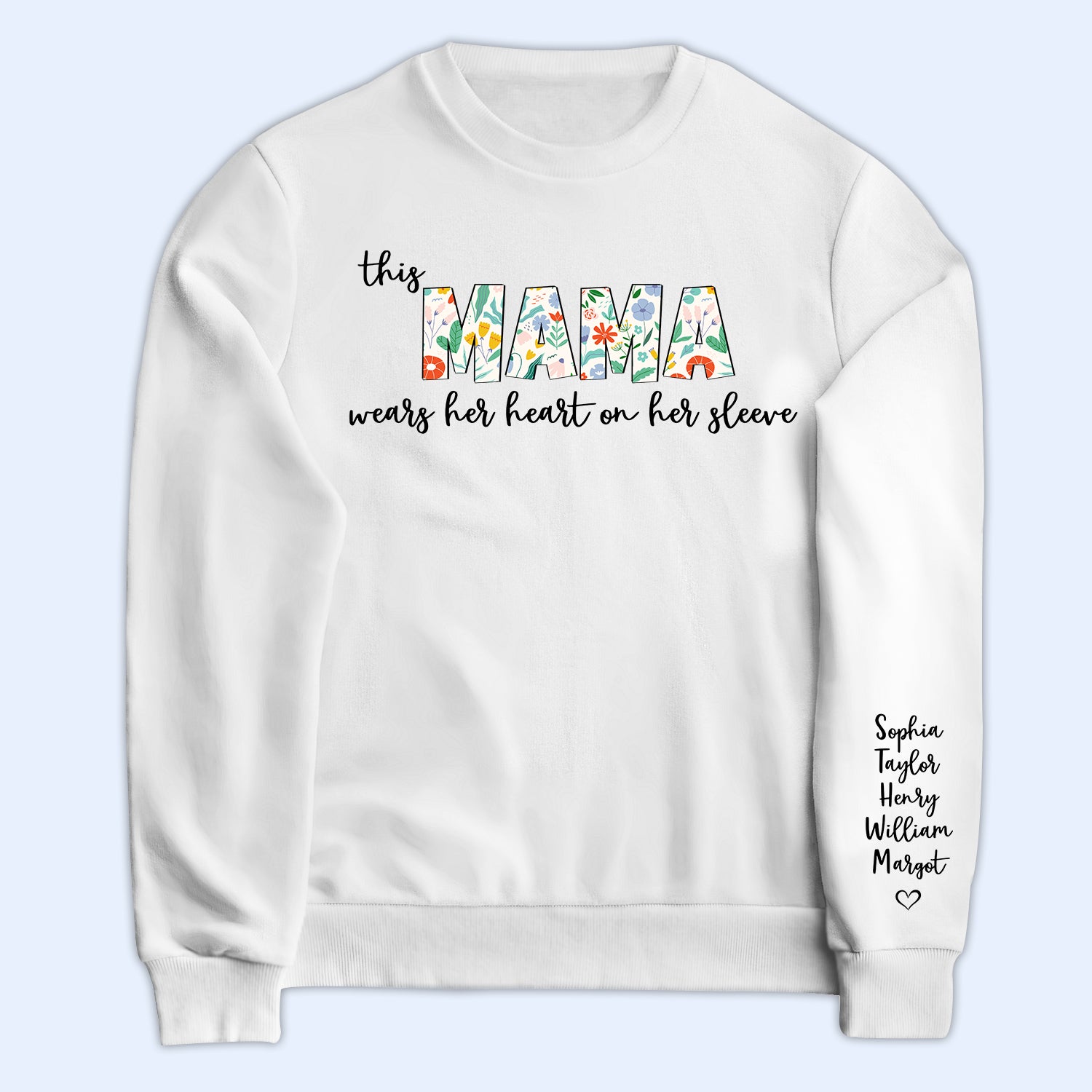 This Mama Wears Her Heart On Her Sleeve - Birthday, Loving Gift For Mom, Mother, Grandma, Grandmother - Personalized Sweatshirt With Sleeve Imprint