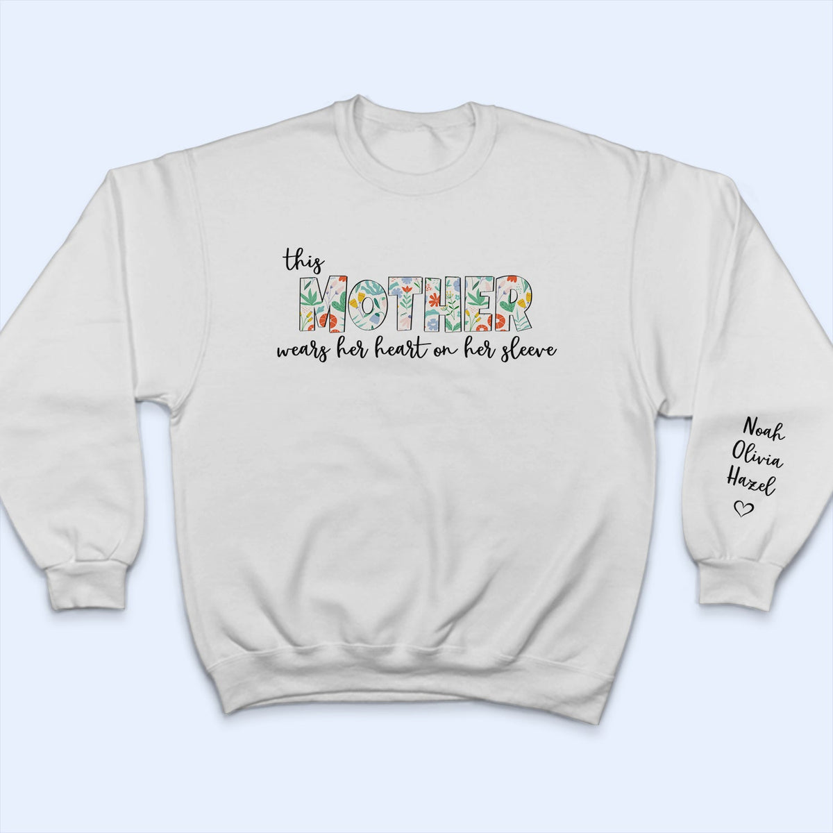 This Mama Wears Her Heart On Her Sleeve - Birthday, Loving Gift For Mom, Mother, Grandma, Grandmother - Personalized Sweatshirt With Sleeve Imprint