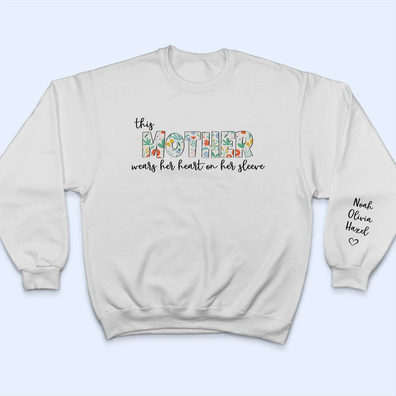 This Mama Wears Her Heart On Her Sleeve - Birthday, Loving Gift For Mom, Mother, Grandma, Grandmother - Personalized Sweatshirt With Sleeve Imprint