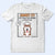 Test - Life Would Be Boring Without Me - Personalized T Shirt (Copy)