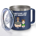 Awesome Like My Daughter - Personalized 14oz Stainless Steel Tumbler With Handle