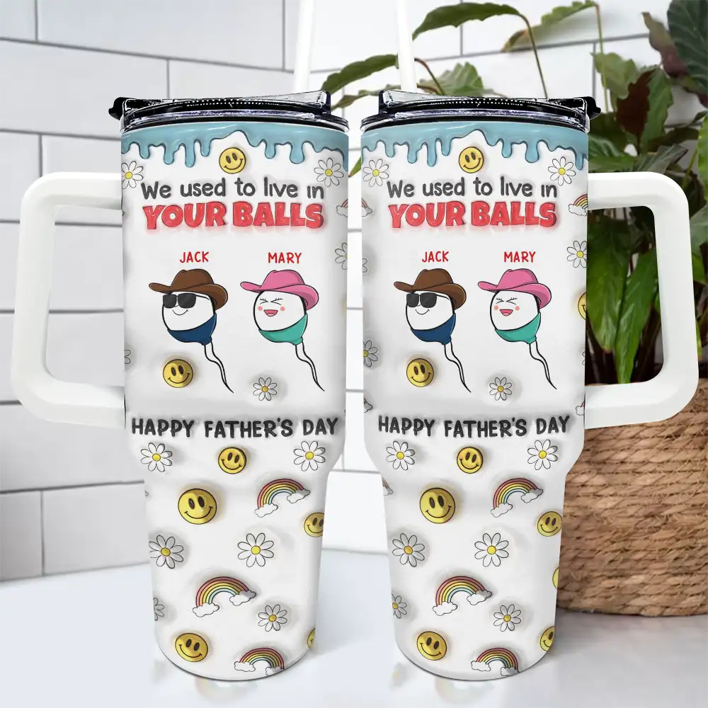 We Used To Live In Your Balls - 3D Inflated Effect Printed Tumbler, Personalized 40oz Tumbler With Straw