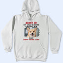 Custom Photo Admit It Life Would Be Boring Pet Mom Dad - Personalized T Shirt
