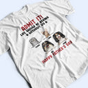 Admit It Life Would Be Boring Semi Real Pet - Personalized T Shirt