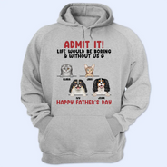 Admit It Life Would Be Boring Semi Real Pet - Personalized T Shirt