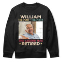 Custom Photo The Man The Myth The Legend Has Retired - Personalized T Shirt