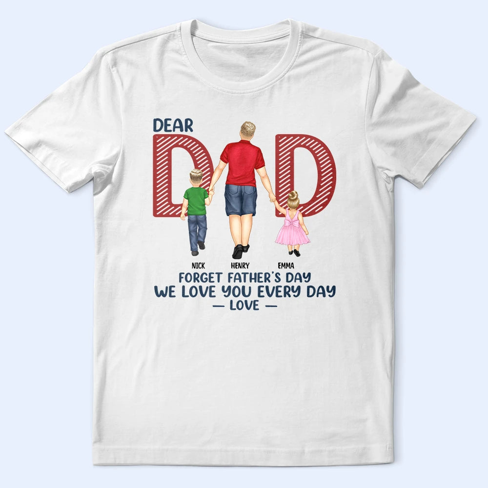 Love You Everyday Dad - Personalized T Shirt