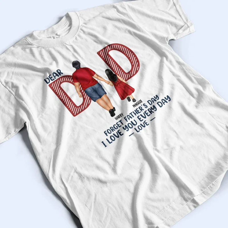 Love You Everyday Dad - Personalized T Shirt