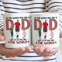 But To Us You Are The World - Personalized Mug