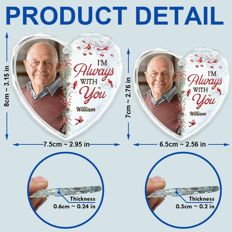 Memorial - Custom Photo I'm Always With You - Personalized Heart Shaped Glass Ornament