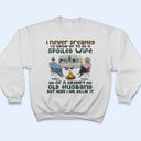 Never Dreamed I'd Grow Up To Be A Spoiled Wife Old Camping Couple - Personalized Custom T Shirt