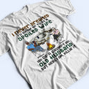 Never Dreamed I'd Grow Up To Be A Spoiled Wife Old Camping Couple - Personalized Custom T Shirt