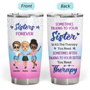 I'd Walk Through Fire For You Sister - Funny Sister Gifts - Personalized Custom Tumbler
