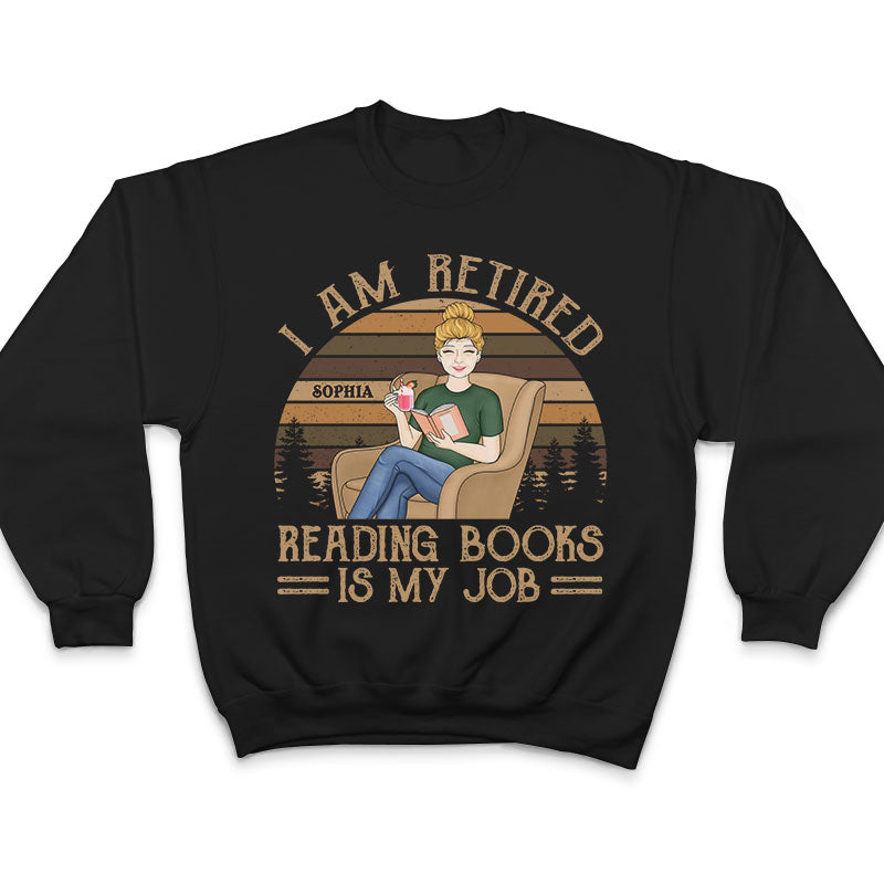 Je suis à la retraite, lire des livres est mon travail - Cadeau de retraite - T-shirt personnalisé