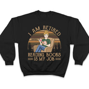 Je suis à la retraite, lire des livres est mon travail - Cadeau de retraite - T-shirt personnalisé
