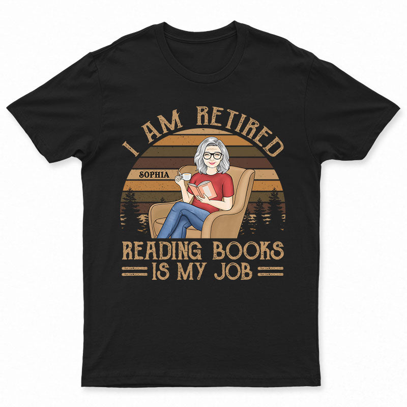 Je suis à la retraite, lire des livres est mon travail - Cadeau de retraite - T-shirt personnalisé