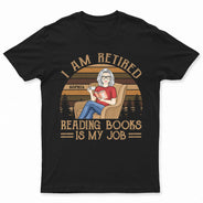 Je suis à la retraite, lire des livres est mon travail - Cadeau de retraite - T-shirt personnalisé