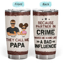 They Call Me Papa Because Partner In Crime - Birthday, Loving Gift For Dad, Father, Grandpa, Grandfather - Personalized Custom Tumbler
