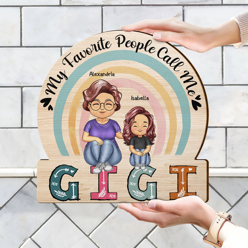My Favorite People Call Me - Birthday, Loving Gift For Mom, Mother, Grandma, Grandmother - Personalized Custom Shaped Wood Sign