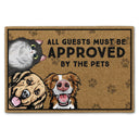 All Guests Must Be Approved By The Pets - Home Decor, Birthday, Housewarming Gift For Dog Lovers & Cat Lovers - Personalized Custom Doormat