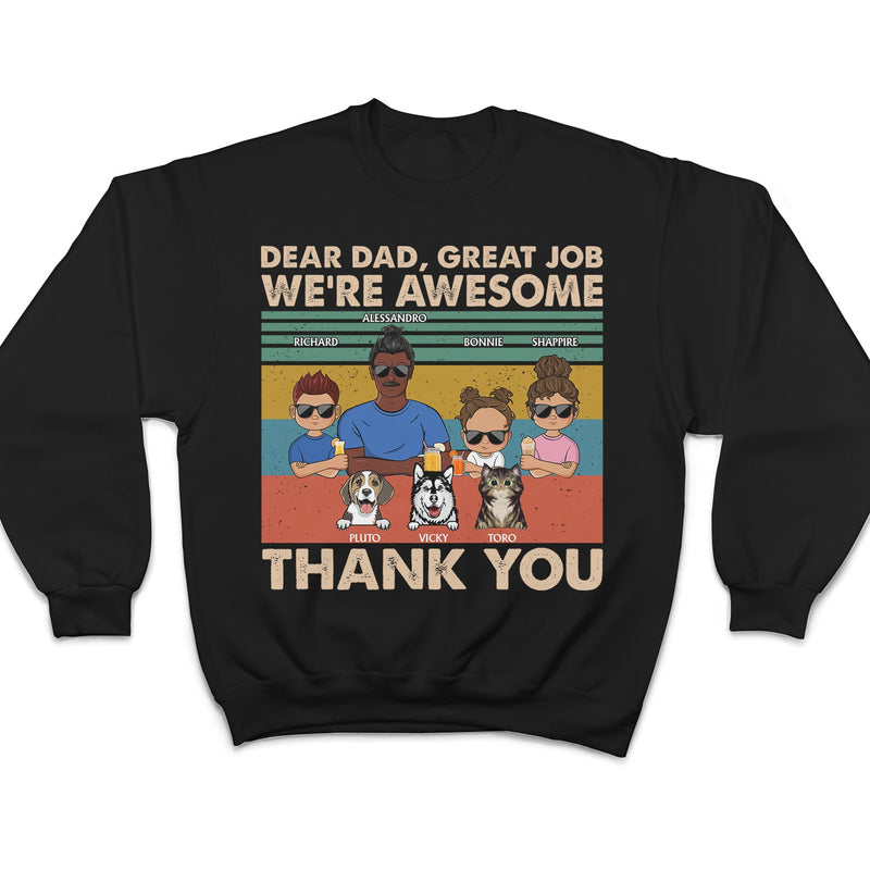 Dear Dad Great Job We're Awesome Thank You Kids And Pets - Birthday, Loving Gift For Dad, Father, Papa, Dog, Cat Lover - Personalized Custom T Shirt