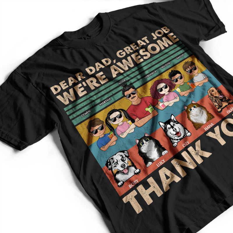 Dear Dad Great Job We're Awesome Thank You Kids And Pets - Birthday, Loving Gift For Dad, Father, Papa, Dog, Cat Lover - Personalized Custom T Shirt