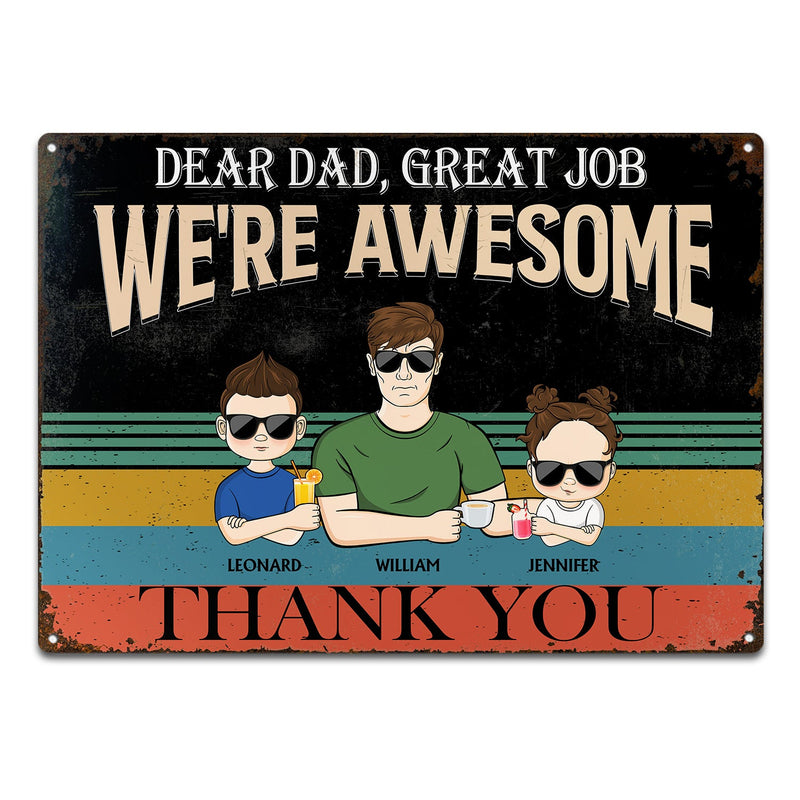 Dear Dad Great Job We're Awesome Thank You Young - Birthday, Loving Gift For Dad, Father, Grandpa, Grandfather - Personalized Custom Classic Metal Signs