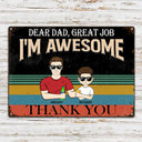 Dear Dad Great Job We're Awesome Thank You Young - Birthday, Loving Gift For Dad, Father, Grandpa, Grandfather - Personalized Custom Classic Metal Signs