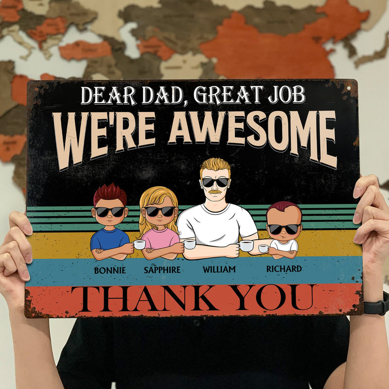 Dear Dad Great Job We're Awesome Thank You Young - Birthday, Loving Gift For Dad, Father, Grandpa, Grandfather - Personalized Custom Classic Metal Signs