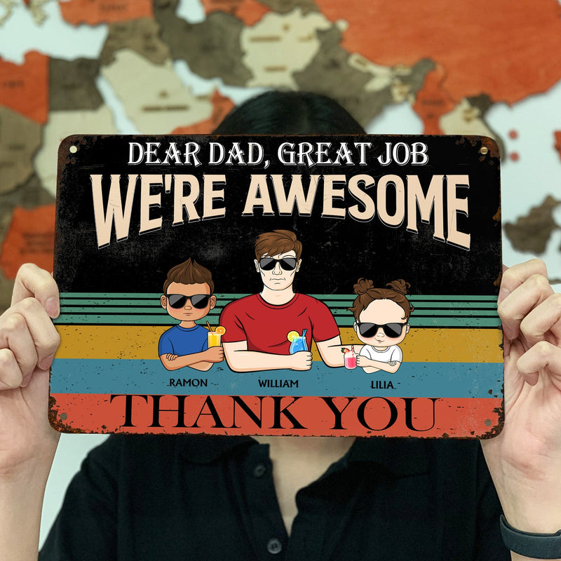 Dear Dad Great Job We're Awesome Thank You Young - Birthday, Loving Gift For Dad, Father, Grandpa, Grandfather - Personalized Custom Classic Metal Signs