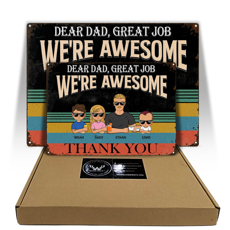Dear Dad Great Job We're Awesome Thank You Young - Birthday, Loving Gift For Dad, Father, Grandpa, Grandfather - Personalized Custom Classic Metal Signs