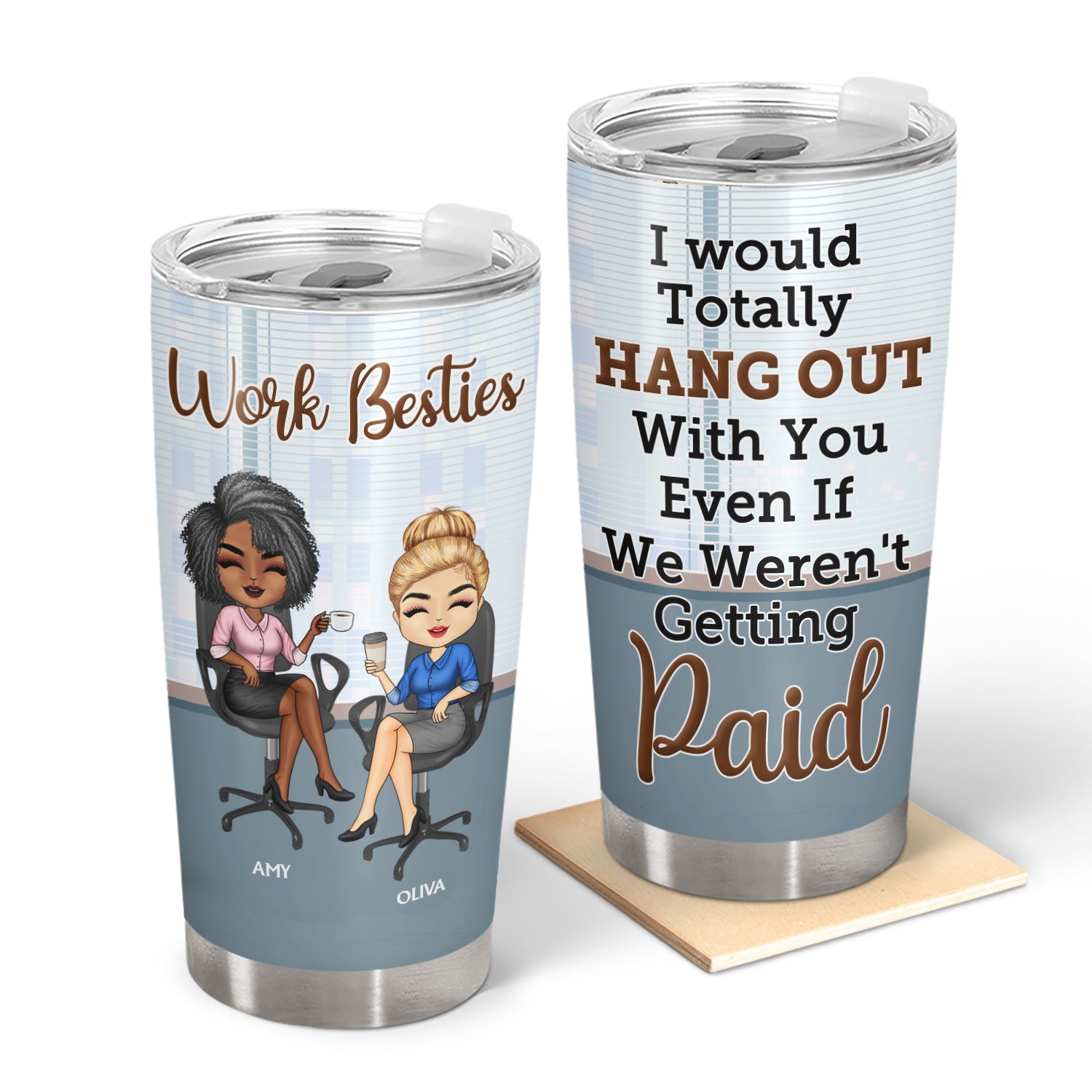 I Would Totally Hang Out With You - Funny, Anniversary, Goodbye, Retired, Birthday Gifts For Colleagues, Coworker, Besties - Personalized Custom Tumbler