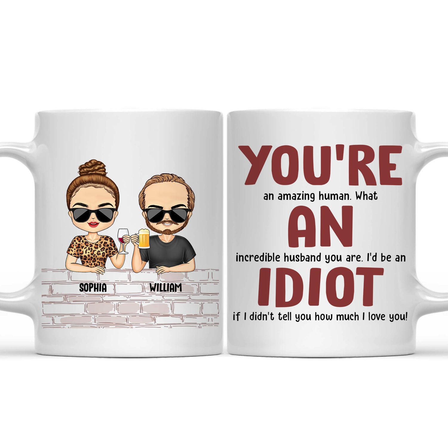 You're An Amazing Human What An Incredible Idiot - Funny, Anniversary, Birthday Gift For Brother, Sister, Husband, Wife, Bestie, Sibling - Personalized Mug