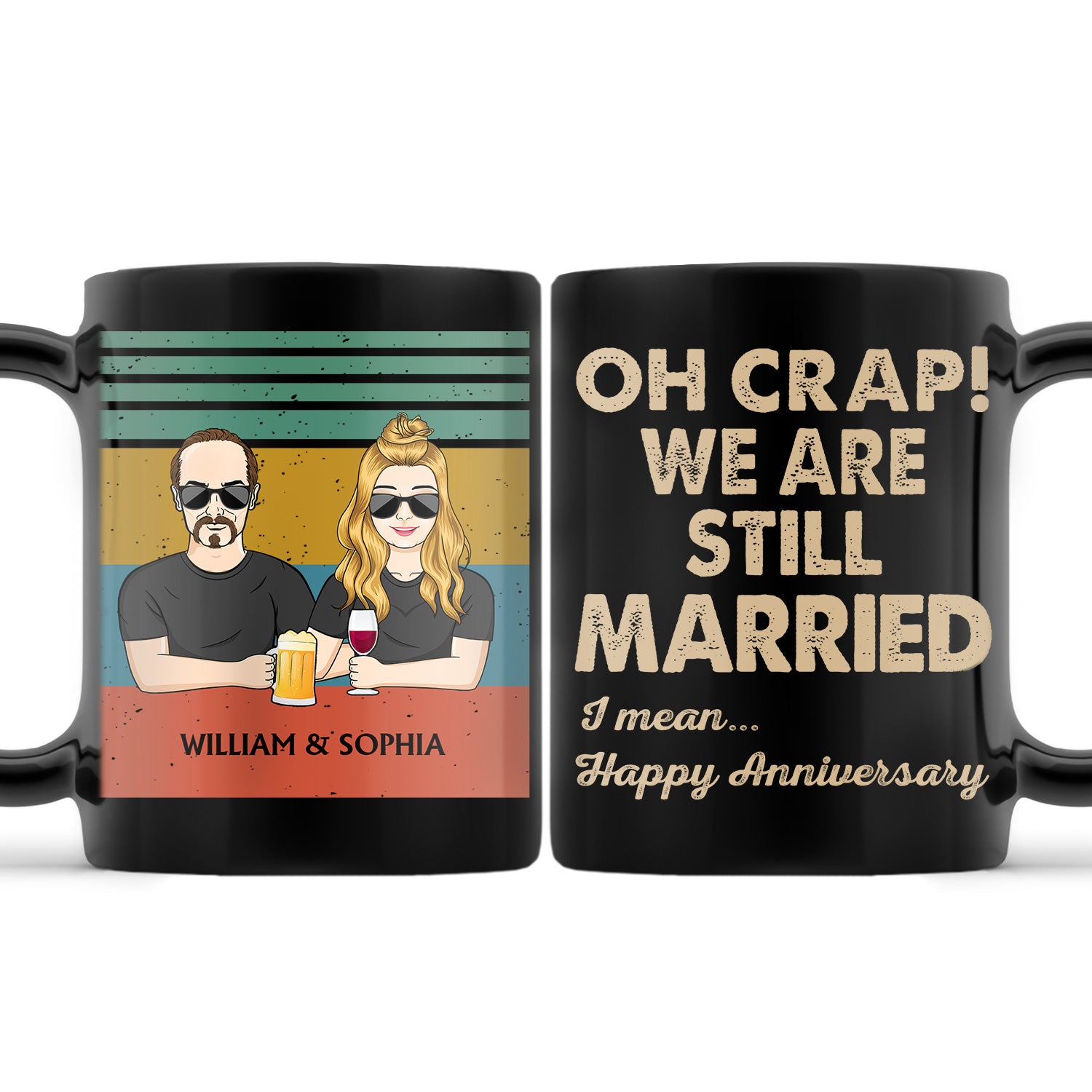 Oh Crap We're Still Married I Mean Happy Anniversary - Birthday, Loving Gift For Spouse, Couple, Husband, Wife - Personalized Black Mug