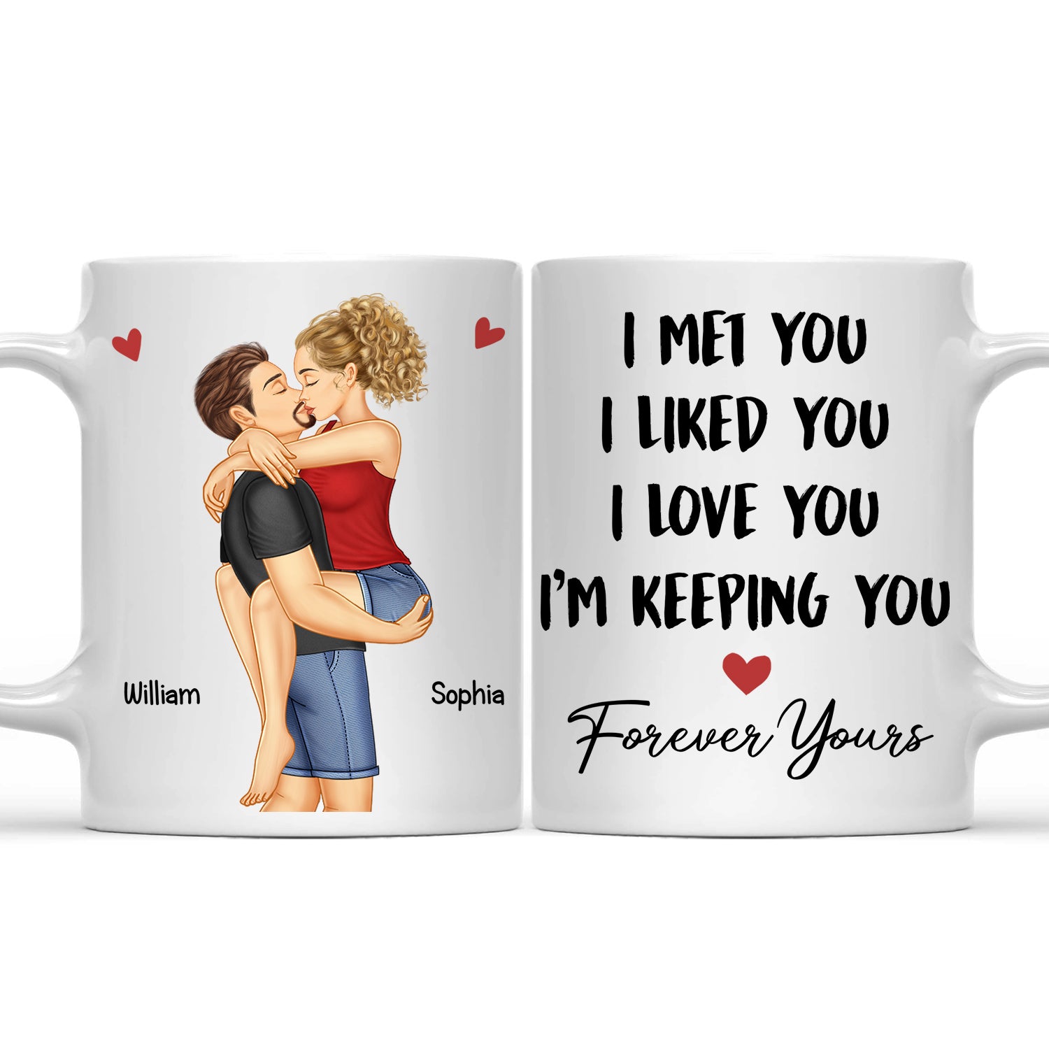 I Met You I Liked You I Love You Keeping You - Birthday, Loving, Anniversary Gift For Spouse, Hubby, Wifey, Boyfriend, Girlfriend, Couple - Personalized Mug