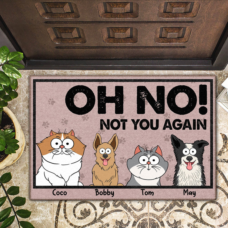 Oh No Not You Again - Birthday, Funny Gift, Decor Item For Dog Lover, Cat Lover, Pet Owner - Personalized Doormat