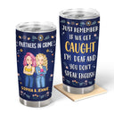 Partners In Crime Just Remember If We Get Caught - Holiday, Birthday, Loving Gift For Bestie, Friend, Colleague - Personalized Tumbler