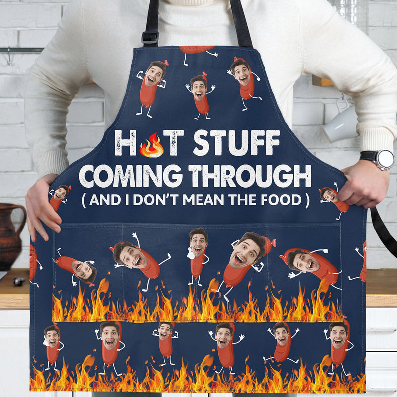 Custom Photo Hot Stuff Coming Through - Birthday, Anniversary, Funny Gift For Men, Husband, Boyfriend, Dad - Personalized Apron
