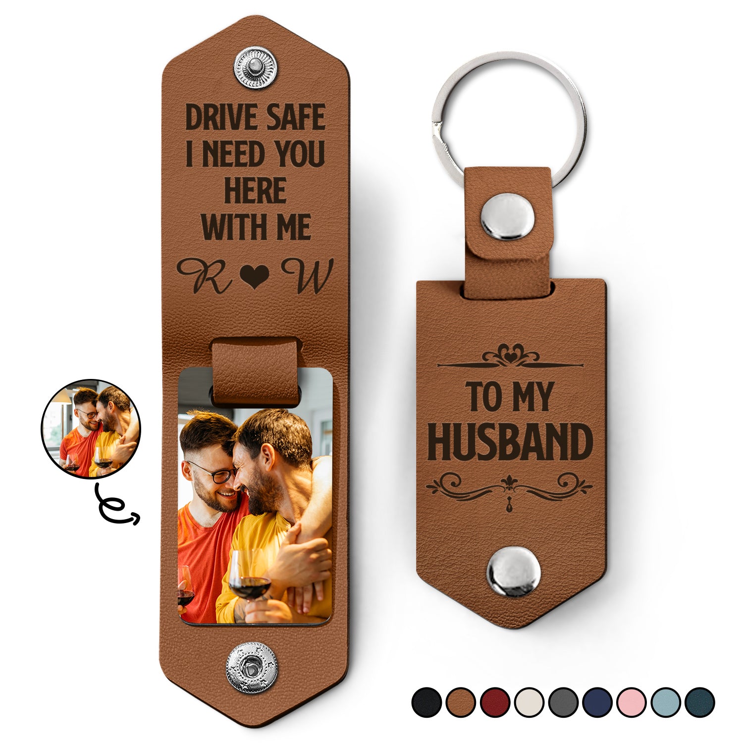 Custom Photo Drive Safe I Need You Here With Me - Loving, Anniversary Gift For Spouse, Husband, Wife - Personalized Leather Photo Keychain