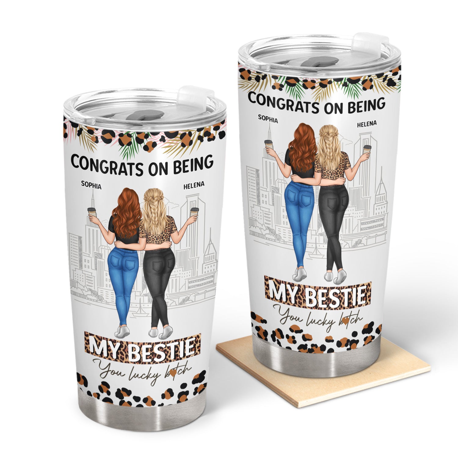 Congrats On Being My Bestie You Lucky - Birthday, Funny Gift For Bestie, Friend, Sister - Personalized Tumbler