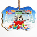 On The Naughty List And We Regret Nothing - Christmas Gift For Cat Dog Lovers - Personalized Wooden Ornament