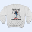 Old Family Retired Not My Problem Anymore - Personalized Custom T Shirt