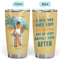 Retirement A Wise Woman Once Said - Retirement Present - Personalized Custom Tumbler