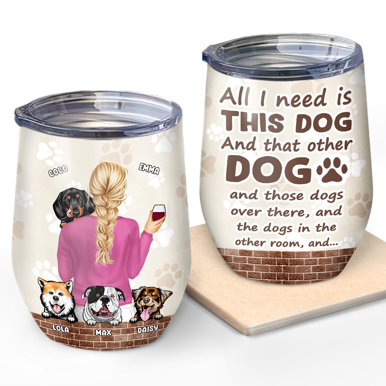 All I Need Is This Dog - Gift For Dog Mom, Dog Dad - Personalized Custom Wine Tumbler