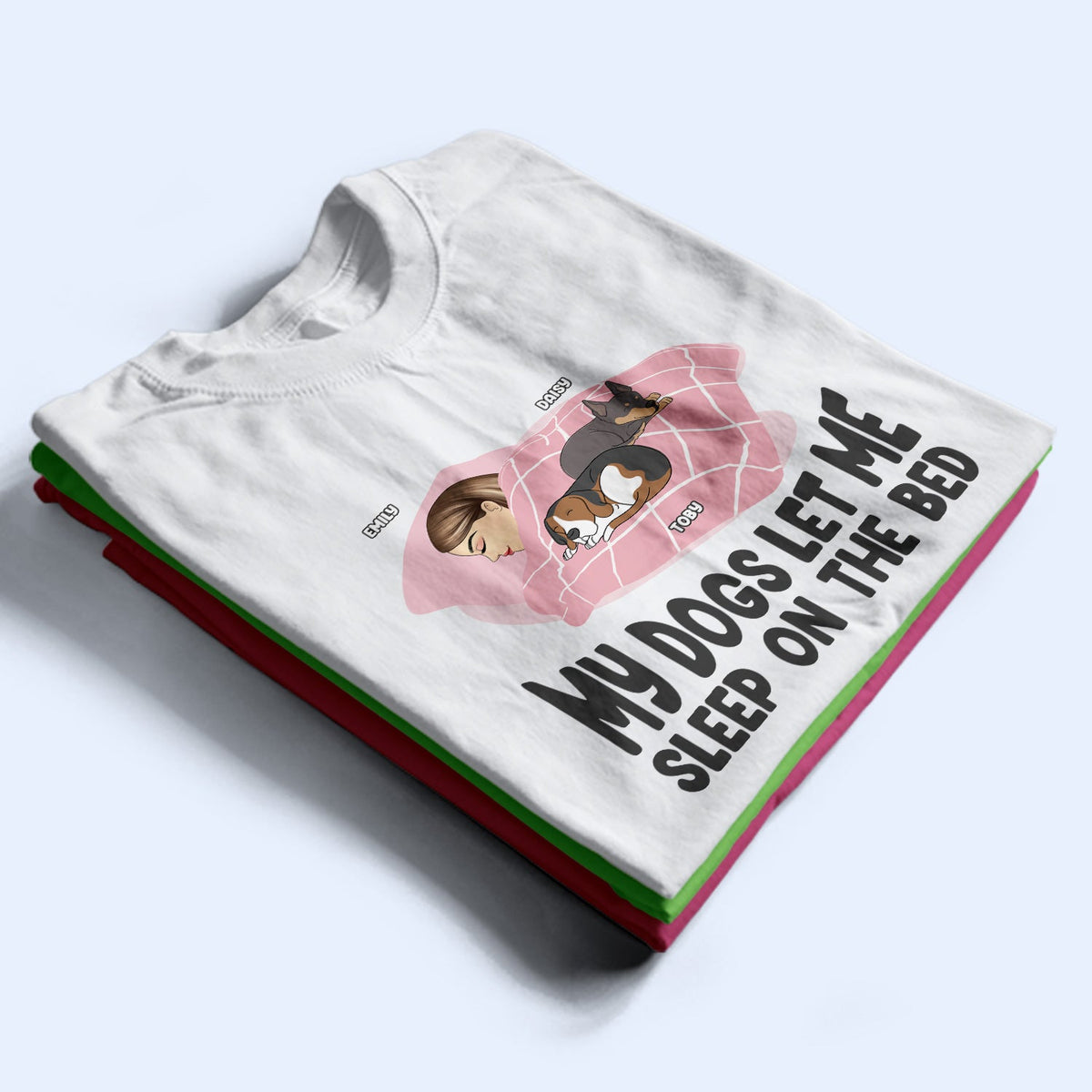 Let Me Sleep On The Bed - Gift For Dog Lovers - Personalized Custom T Shirt