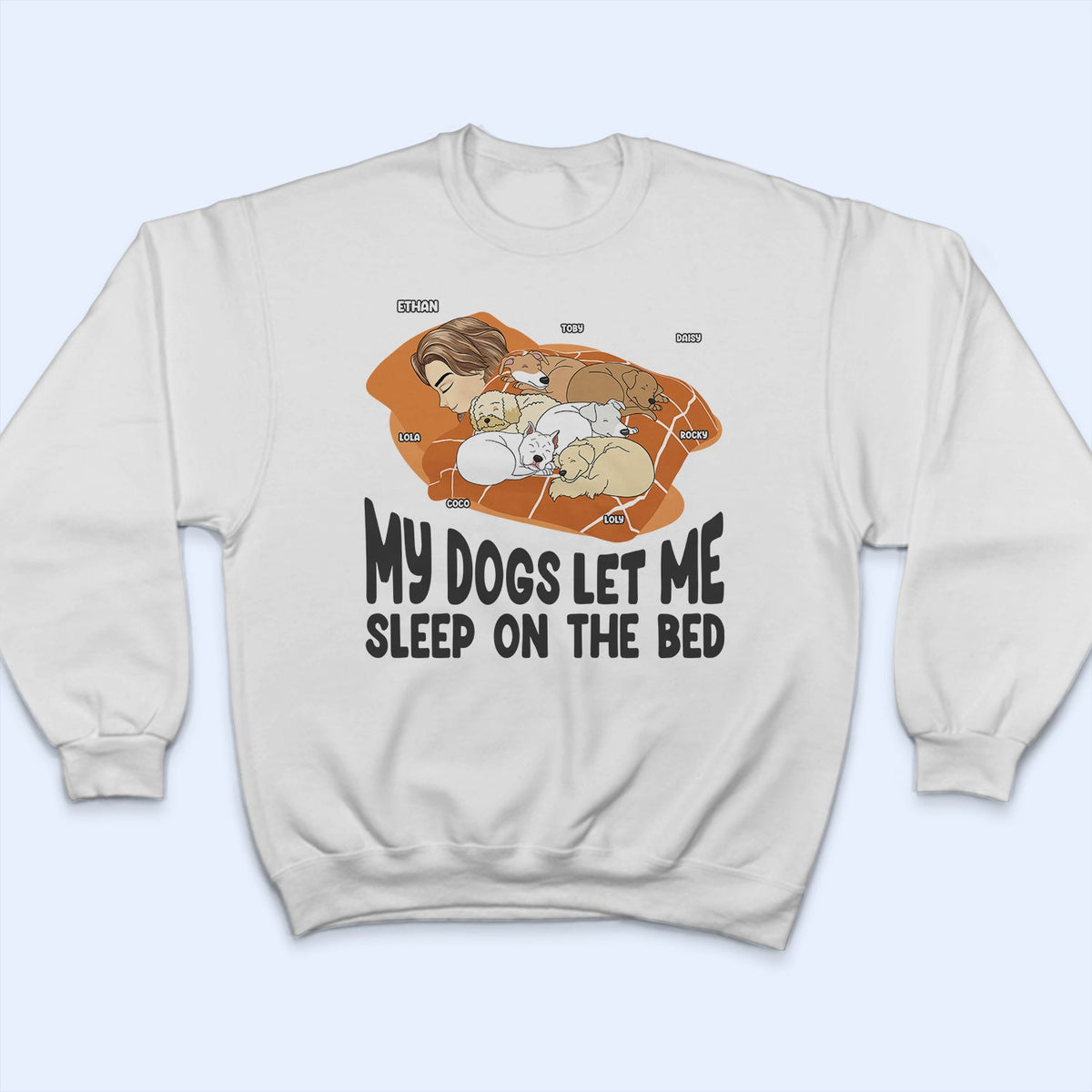 Let Me Sleep On The Bed - Gift For Dog Lovers - Personalized Custom T Shirt