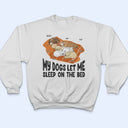 Let Me Sleep On The Bed - Gift For Dog Lovers - Personalized Custom T Shirt