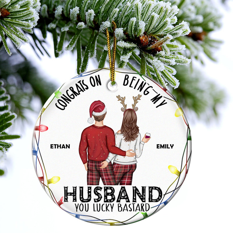 Christmas Couple Congrats On Being My Husband - Gift For Couples - Personalized Circle Ceramic Ornament