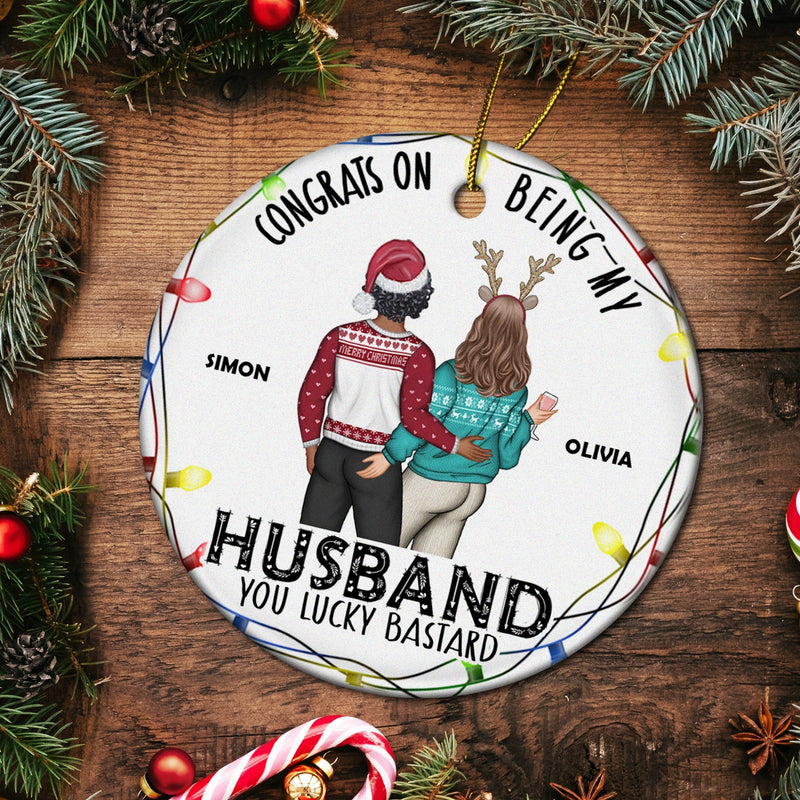 Christmas Couple Congrats On Being My Husband - Gift For Couples - Personalized Circle Ceramic Ornament