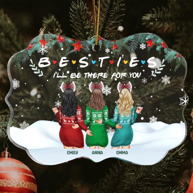 Christmas Bestie Backside I'll Be There For You - Gift For Bestie - Personalized Medallion Acrylic Ornament